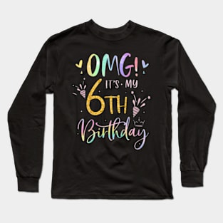 Kids Omg It'S My 6Th Birthday Girls Six 6 Year Old Bday Long Sleeve T-Shirt